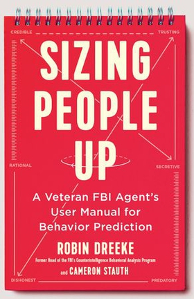 Sizing People Up - A Veteran FBI Agent's User Manual for Behavior Prediction (ebok) av Robin Dreeke