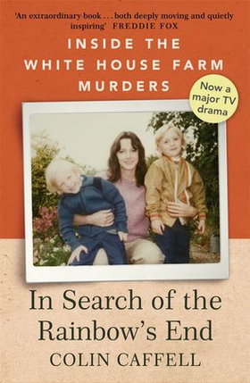 In Search of the Rainbow's End - Inside the White House Farm Murders (ebok) av Colin Caffell