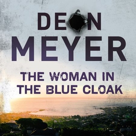 The Woman in the Blue Cloak (lydbok) av Deon Meyer
