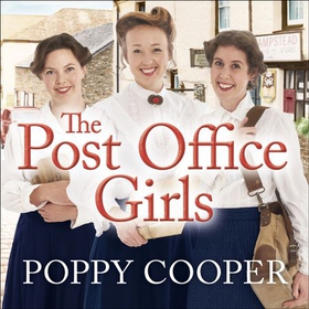 The Post Office Girls - Book One in a heartwarming and uplifting new wartime saga series (lydbok) av Poppy Cooper