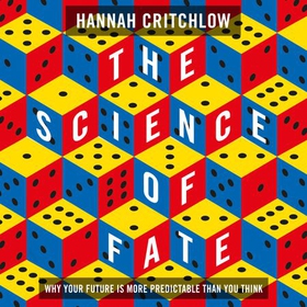 The Science of Fate - The New Science of Who We Are - And How to Shape our Best Future (lydbok) av Hannah Critchlow