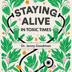 Staying Alive in Toxic Times - A Seasonal Guide to Lifelong Health (lydbok) av Jenny Goodman