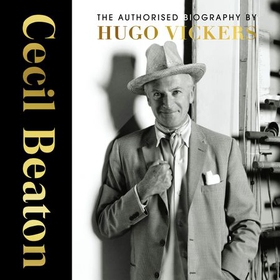 Cecil Beaton - The Authorised Biography (lydbok) av Hugo Vickers