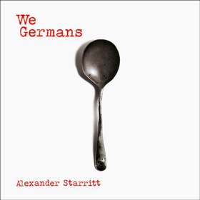 We Germans (lydbok) av Alexander Starritt