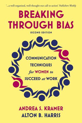 Breaking Through Bias - Communication Techniques for Women to Succeed at Work (ebok) av Andrea S. Kramer