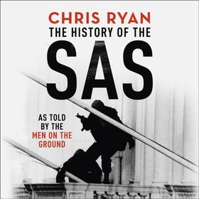 The History of the SAS - As told by the men on the ground (lydbok) av Chris Ryan