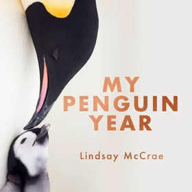My Penguin Year - Living with the Emperors - A Journey of Discovery (lydbok) av Lindsay McCrae