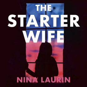 The Starter Wife (lydbok) av Nina Laurin