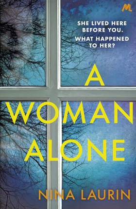 A Woman Alone - A gripping and intense psychological thriller (ebok) av Nina Laurin