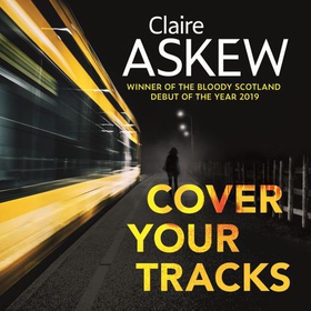 Cover Your Tracks - From the Shortlisted CWA Gold Dagger Author (lydbok) av Claire Askew