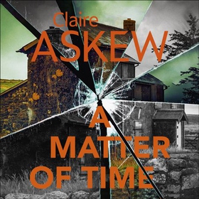 A Matter of Time - The tense and thrilling hostage thriller, nominated for the McIlvanney Prize (lydbok) av Claire Askew