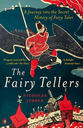 The Fairy Tellers - A Journey into the Secret History of Fairy Tales (ebok) av Nicholas Jubber