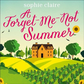 A Forget-Me-Not Summer - The perfect feel-good summer escape, set in sunny Provence! (lydbok) av Sophie Claire
