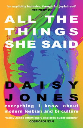 All The Things She Said - Everything I Know About Modern Lesbian and Bi Culture (ebok) av Daisy Jones