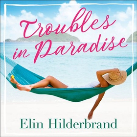 Troubles in Paradise - Book 3 in NYT-bestselling author Elin Hilderbrand's fabulous Paradise series (lydbok) av Elin Hilderbrand
