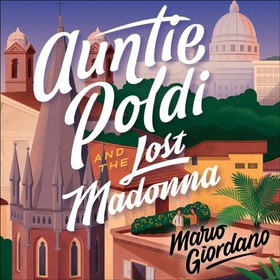 Auntie Poldi and the Lost Madonna - Auntie Poldi 4 (lydbok) av Mario Giordano