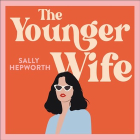 The Younger Wife - An unputdownable new domestic drama with jaw-dropping twists (lydbok) av Sally Hepworth