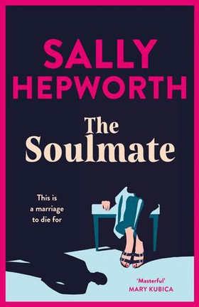The Soulmate - the brand new addictive psychological suspense thriller from the international bestselling author for 2023 (ebok) av Sally Hepworth