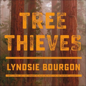 Tree Thieves - Crime and Survival in the Woods (lydbok) av Lyndsie Bourgon
