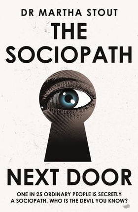 The Sociopath Next Door - The Ruthless versus the Rest of Us (ebok) av Martha Stout
