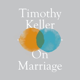 On Marriage (lydbok) av Timothy Keller