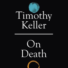 On Death (lydbok) av Timothy Keller