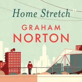 Home Stretch - THE SUNDAY TIMES BESTSELLER & WINNER OF THE AN POST IRISH POPULAR FICTION AWARDS (lydbok) av Graham Norton