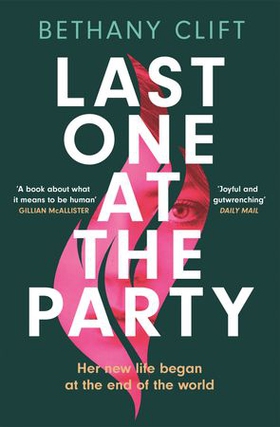 Last One at the Party - An intriguing post-apocalyptic survivor's tale full of dark humour and wit (ebok) av Bethany Clift