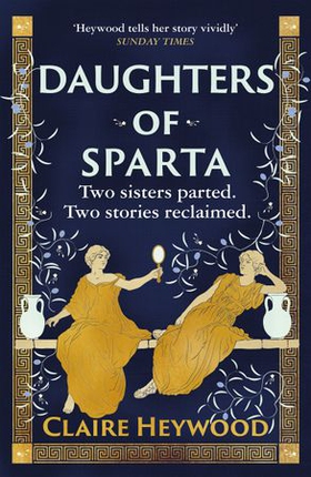 Daughters of Sparta - A tale of secrets, betrayal and revenge from mythology's most vilified women (ebok) av Claire Heywood