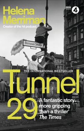 Tunnel 29 - Love, Espionage and Betrayal: the True Story of an Extraordinary Escape Beneath the Berlin Wall (ebok) av Helena Merriman