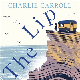 The Lip - a novel of the Cornwall tourists seldom see (lydbok) av Charlie Carroll