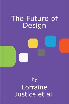 The Future of Design - Global Product Innovation for a Complex World (lydbok) av Lorraine Justice