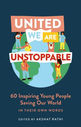 United We Are Unstoppable - 60 Inspiring Young People Saving Our World (ebok) av Ukjent