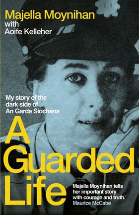 A Guarded Life - My story of the dark side of An Garda Síochána (ebok) av Majella Moynihan