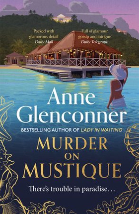 Murder On Mustique - from the author of the bestselling memoir Lady in Waiting (ebok) av Anne Glenconner