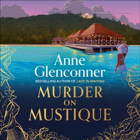 Murder On Mustique - from the author of the bestselling memoir Lady in Waiting (lydbok) av Anne Glenconner