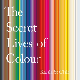 The Secret Lives of Colour (lydbok) av Kassia St Clair
