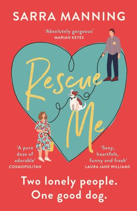 Rescue Me - An uplifting romantic comedy perfect for dog-lovers (ebok) av Sarra Manning