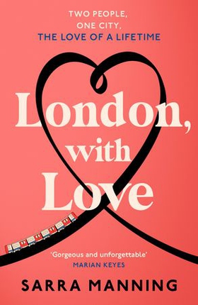 London, With Love - The romantic and unforgettable story of two people, whose lives keep crossing over the years. (ebok) av Sarra Manning