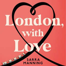 London, With Love - The romantic and unforgettable story of two people, whose lives keep crossing over the years. (lydbok) av Sarra Manning