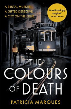 The Colours of Death - A gripping crime novel set in the heart of Lisbon (ebok) av Patricia Marques