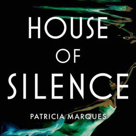 House of Silence - The intense and gripping follow up to THE COLOURS OF DEATH (lydbok) av Patricia Marques