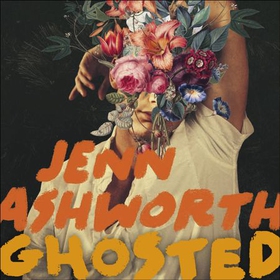 Ghosted - A Love Story (lydbok) av Jenn Ashworth