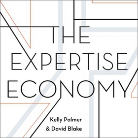The Expertise Economy - How the Smartest Companies Use Learning to Engage, Compete and Succeed (lydbok) av Kelly Palmer