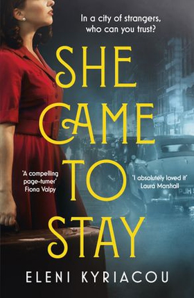 She Came to Stay - The debut novel from the author of THE UNSPEAKABLE ACTS OF ZINA PAVLOU, a BBC2 Between the  Covers pick (ebok) av Eleni Kyriacou