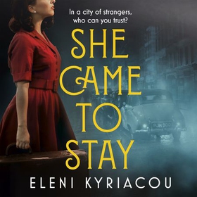 She Came to Stay - The debut novel from the author of THE UNSPEAKABLE ACTS OF ZINA PAVLOU, a BBC2 Between the  Covers pick (lydbok) av Eleni Kyriacou