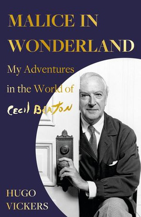 Malice in Wonderland - My Adventures in the World of Cecil Beaton (ebok) av Hugo Vickers