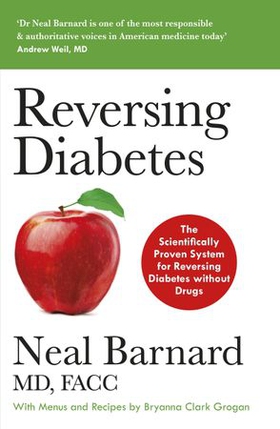 Reversing Diabetes - The Scientifically Proven System for Reversing Diabetes without Drugs (ebok) av Neal Barnard
