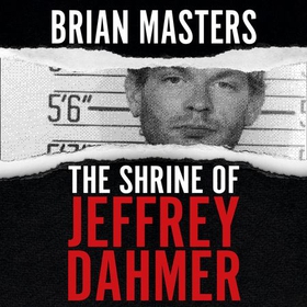 The Shrine of Jeffrey Dahmer (lydbok) av Brian Masters