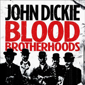 Blood Brotherhoods - The Rise of the Italian Mafias (lydbok) av John Dickie